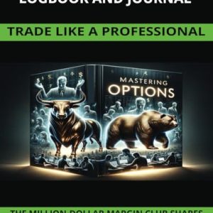 OPTIONS TRADING LOGBOOK AND JOURNAL: TRADE LIKE A PROFESSIONAL