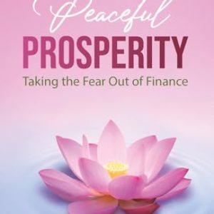 Peaceful Prosperity: Taking the Fear Out of Finance