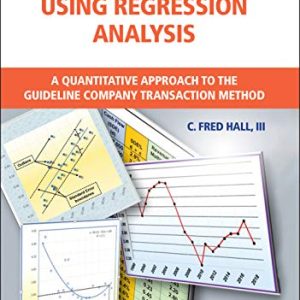 Valuing Businesses Using Regression Analysis: A Quantitative Approach to the Guideline Company Transaction Method